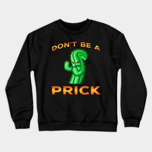Dont Be A Prick Cactus Orange Crewneck Sweatshirt